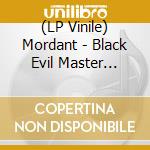 (LP Vinile) Mordant - Black Evil Master (Special Edition) vinile