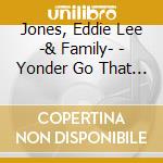 Jones, Eddie Lee -& Family- - Yonder Go That Old Black Dog cd
