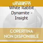 White Rabbit Dynamite - Insight cd