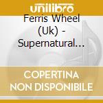 Ferris Wheel (Uk) - Supernatural Girl cd