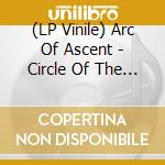 (LP Vinile) Arc Of Ascent - Circle Of The Sun lp vinile di Arc Of Ascent