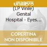 (LP Vinile) Genital Hospital - Eyes Full Of Terror vinile