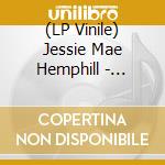 (LP Vinile) Jessie Mae Hemphill - Jessie Mae Hemphill lp vinile di Jessie Mae Hemphill