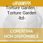 Torture Garden - Torture Garden -ltd- cd