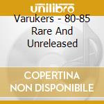 Varukers - 80-85 Rare And Unreleased cd