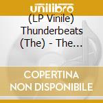 (LP Vinile) Thunderbeats (The) - The Thunderbeats lp vinile di Thunderbeats (The)
