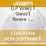 (LP Vinile) I Ganzi/I Riviera - 7-Split lp vinile