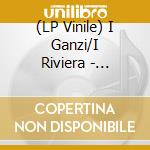(LP Vinile) I Ganzi/I Riviera - 7-Split vinile
