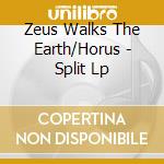 Zeus Walks The Earth/Horus - Split Lp cd