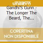 Gandhi'S Gunn - The Longer The Beard, The Harder The Sound cd