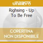 Righsing - Up To Be Free cd