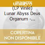 (LP Vinile) Lunar Abyss Deus Organum - Atanimonni Aitnatsbus (10