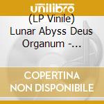 (LP Vinile) Lunar Abyss Deus Organum - Atanimonni Aitnatsbus (10') vinile