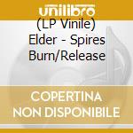 (LP Vinile) Elder - Spires Burn/Release lp vinile