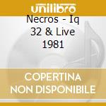 Necros - Iq 32 & Live 1981 cd