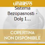 Sistema Bezopasnosti - Dolg I Vernost'/Debitum Et Fides (2 Cd) cd musicale di Sistema Bezopasnosti