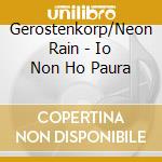 Gerostenkorp/Neon Rain - Io Non Ho Paura cd
