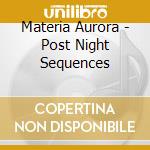 Materia Aurora - Post Night Sequences