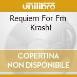 Requiem For Fm - Krash!