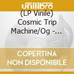 (LP Vinile) Cosmic Trip Machine/Og - (The Woman Who Took) A Flying Leap Over (Coloured)