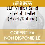 (LP Vinile) Sand - Sylph Ballet (Black/Rubine) vinile