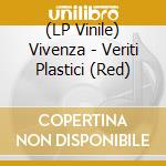 (LP Vinile) Vivenza - Veriti Plastici (Red) vinile