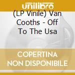 (LP Vinile) Van Cooths - Off To The Usa