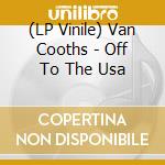 (LP Vinile) Van Cooths - Off To The Usa vinile