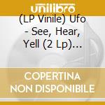 (LP Vinile) Ufo - See, Hear, Yell (2 Lp) (Blue) lp vinile di Ufo