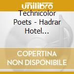 Technicolor Poets - Hadrar Hotel =coloured= cd musicale di Technicolor Poets