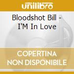 Bloodshot Bill - I'M In Love cd