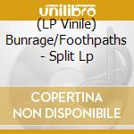 (LP Vinile) Bunrage/Foothpaths - Split Lp vinile