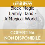 Black Magic Family Band - A Magical World Of Animals And Spirits cd