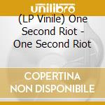(LP Vinile) One Second Riot - One Second Riot lp vinile di One Second Riot