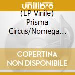 (LP Vinile) Prisma Circus/Nomega - Split Lp (Coloured) vinile