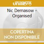 Nic Demasow - Organised cd musicale di Nic Demasow