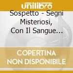 Sospetto - Segni Misteriosi, Con Il Sangue Dipinto Sul Muro cd