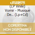 (LP Vinile) Vomir - Musique De.. (Lp+Cd)