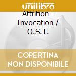 Attrition - Invocation / O.S.T. cd musicale di Attrition