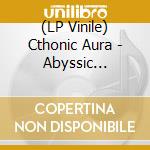 (LP Vinile) Cthonic Aura - Abyssic Reflections In Slumber cd