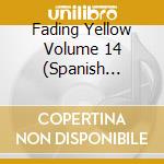 Fading Yellow Volume 14 (Spanish Popsike And Other Delights 1967-1973) / Various cd