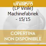(LP Vinile) Machinefabriek - 15/15 vinile