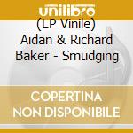 (LP Vinile) Aidan & Richard Baker - Smudging