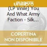 (LP Vinile) You And What Army Faction - Silk (7') vinile