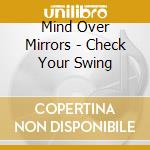 Mind Over Mirrors - Check Your Swing cd