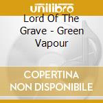 Lord Of The Grave - Green Vapour cd