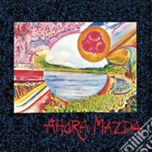 Ahora Mazda - Ahora Mazda (2 Cd) cd musicale di Ahora Mazda