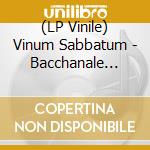 (LP Vinile) Vinum Sabbatum - Bacchanale Premiere (Yellow) vinile