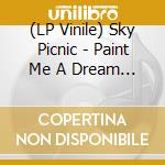 (LP Vinile) Sky Picnic - Paint Me A Dream (Coloured) lp vinile di Sky Picnic