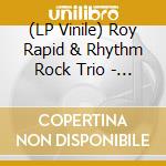 (LP Vinile) Roy Rapid & Rhythm Rock Trio - That Fire vinile
